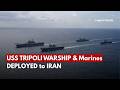U.S. Military Deploys USS Tripoli With Marines Amid Iran Strikes