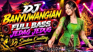 DJ BANYUWANGIAN FULL BASS JEDAG JEDUG | Dj Sinden Canting