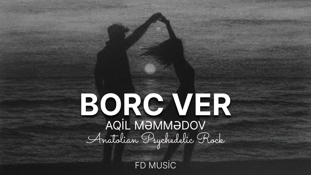 Aqil Məmmədov - Borc Ver | Psychedelic Anatolian Rock | Yeni 2025 (FD MUSİC)