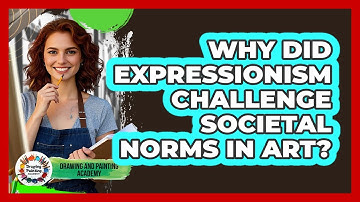 Why Did Expressionism Challenge Societal Norms In Art? - Drawing and Painting Academy