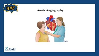 Aortic Angiography - Quiz
