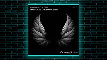 Matan Caspi - Embrace The Dark Side (Original Mix) [Outta Limits]