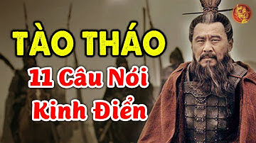 11 Câu Nói Vô Cùng Nổi Tiếng Kinh Điển Của TÀO THÁO Lưu Truyền Hàng Ngàn Đời