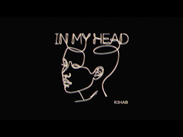R3HAB - In My Head
