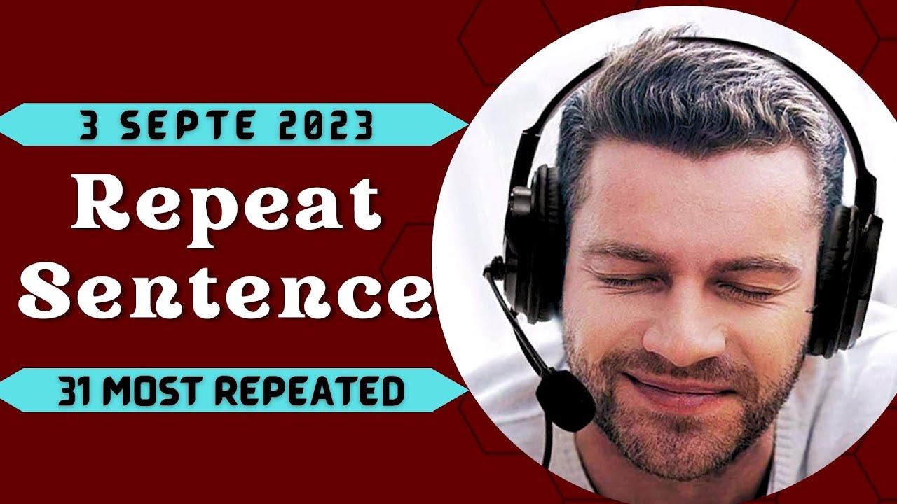 PTE Repeat Sentence - SEPTEMBER 2023 - Most Repeated