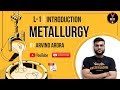 Metallurgy | Lecture-1 | Introduction | 12th CBSE NEET JEE | Arvind Arora