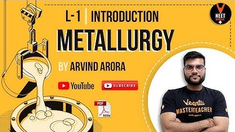 Metallurgy | Lecture-1 | Introduction | 12th CBSE NEET JEE | Arvind Arora