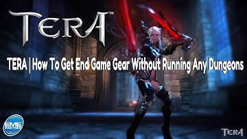 TERA Console | How To Get End Game Gear Without Running Any Dungeons