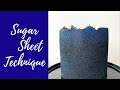 The Sugar Sheet Technique