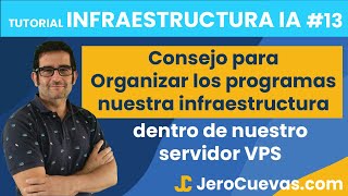 Tutorial infraestructura IA 13: Consejo para Organizar los programas en nuestra infraestructura