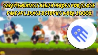 CARA MENGATASI NINJA HEROES KELUAR SENDIRI/FOR CLOSE PAKE OCTOPUS screenshot 4