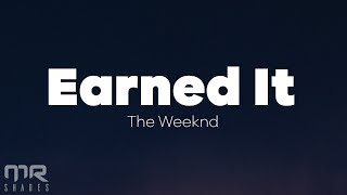 The Weeknd - Earned It (Lyrics) by Mr Shades 8,137 views 1 year ago 4 minutes, 40 seconds