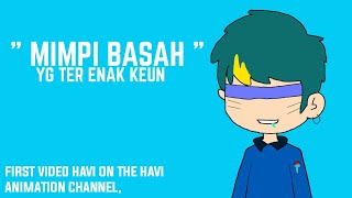 " MIMPI BASAH " ANIMASI PENGALAMAN