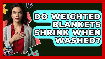 Do Weighted Blankets Shrink When Washed? - Answers About Autism