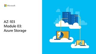 09. Module 3 - Lesson 1 - Azure Storage - Storage Accounts