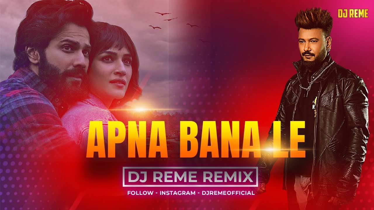 Apna Bana Le    DJ Remes Circuit House Remix