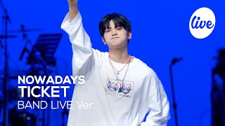 [4K] NOWADAYS - “TICKET” Band LIVE Concert [it's Live] шоу живой музыки