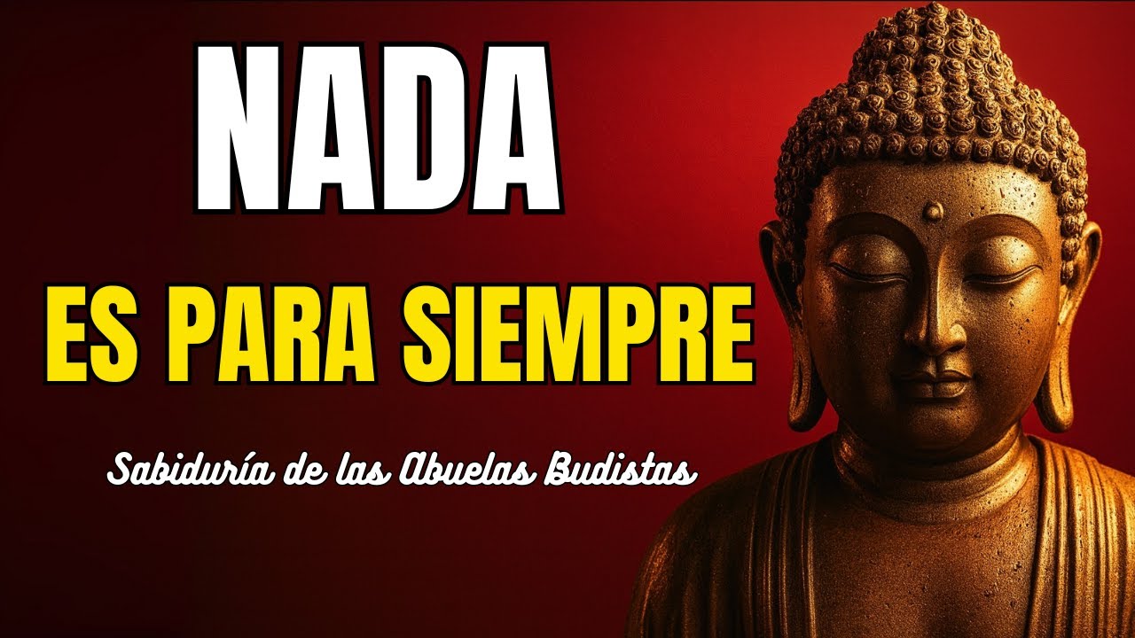 SI NADA es Permanente ¿A qué nos aferramos? | Impermanencia Budista