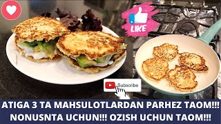 OZISH UCHUN PARHEZ TAOM NONUSHTAGA! ATIGA 3 TA MAHSULOTLARDAN PARHEZ TAOM!!!.Пархез таом!In 2023