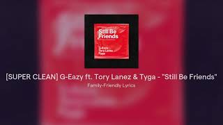 [SUPER CLEAN] G-Eazy ft. Tory Lanez & Tyga - "Still Be Friends"