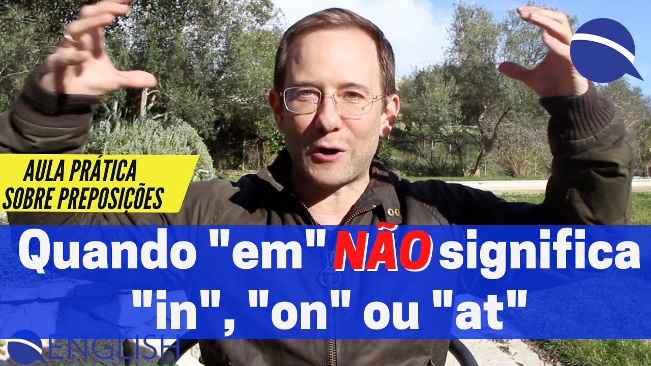 Quando “em” não significa “in”, “on”, ou “at”: uma aula prática sobre preposições
