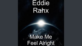 Make Me Feel Alright