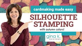 Silhouette Stamping with Autumn Colors