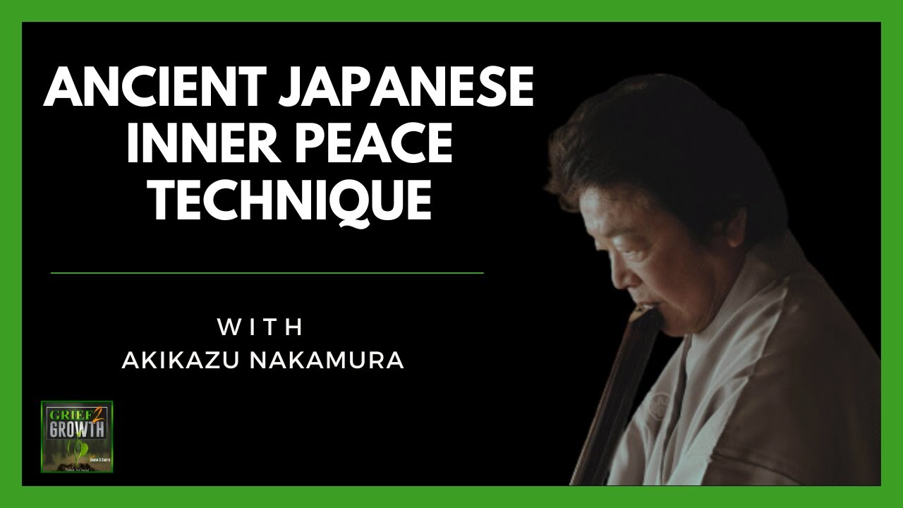 The Ancient Japanese Technique for Inner Peace- with Akikazu Nakamura The Ancient Japanese Technique for Inner Peace- with Akikazu Nakamura