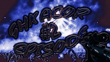 GHK AcoR | Episode #2 | by GHK Logicz