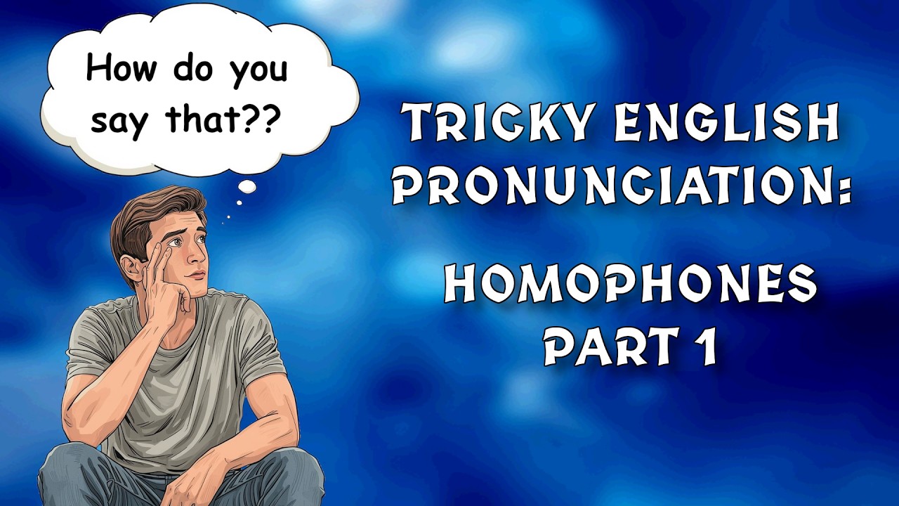 Tricky English Pronunciation: Homophones, Part 1