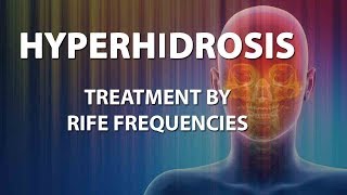 Hyperhidrosis - RIFE Frequencies Treatment - Energy & Quantum Medicine with Bioresonance