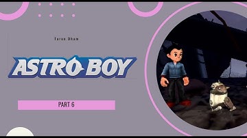 Astro Boy | Part 6