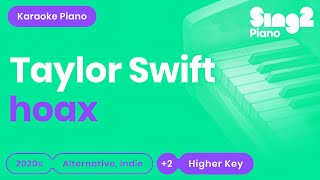Taylor Swift - hoax (Higher Key) Piano Karaoke
