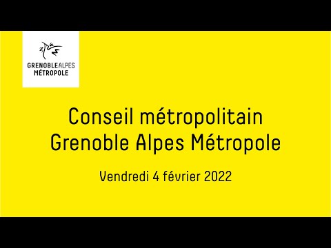 Partie 1 - Conseil métropolitain de Grenoble Alpes Métropole du vendredi 4 février 2022