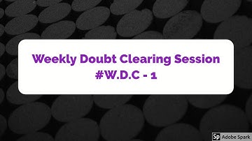WEEKLY DOUBT CLEARING SESSION - W.D.C PART 1