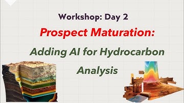 AI for Hydrocarbon Analysis Transforming Prospect Maturation Processes | Essential Workshop Insights