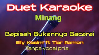 Bapisah bukannyo bacarai. minang duet karaoke. Elly Kasim & Tiar Ramon #smulekaraoke #karaoke