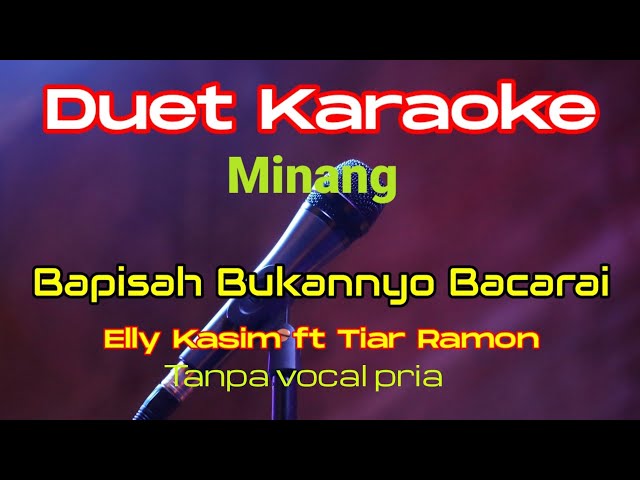 Bapisah bukannyo bacarai. minang duet karaoke. Elly Kasim & Tiar Ramon #smulekaraoke #karaoke class=