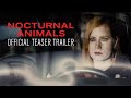 The trailer for 'Nocturnal Animals,' starring Amy Adams, is extremely creepy