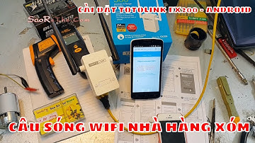 CÂU SÓNG WIFI QUÁN CAFE - NHÀ HÀNG XÓM - CÀI ĐẶT TOTOLINK EX200 - ANDROID