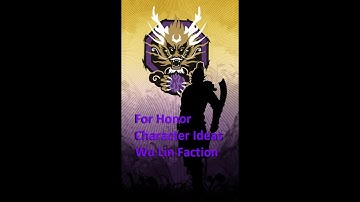 For Honor Wu Lin Faction Character Ideas with Stories/Lore