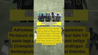 Adhyaksa Fc Promosi Ke Super League Usai Tekuk Persipura 1-0 ‼️ #beritabola