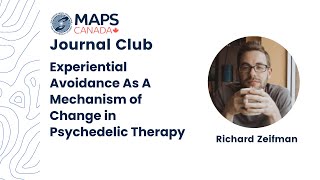 Richard Zeifman: Experiential Avoidance As A Mechanism of Change in Psychedelic Therapy