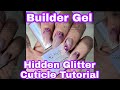 Hidden Glitter Fade Cuticle In Builder Gel Tutorial | Nail Video
