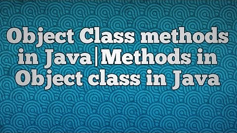 Object Class methods in Java|Methods in Object class in Java