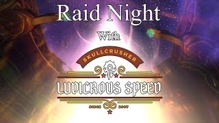 Raid Night With Ludicrous Speed! - 8/26/2015