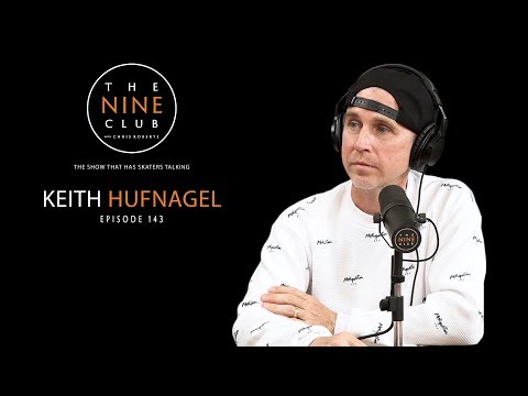 Keith Hufnagel | The Nine Club With Chris Roberts - Episode 143