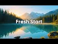 Fresh Start 🌿 Chill &amp; Deep House for Positive Energy | Vol. 1