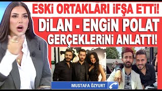 Dilan Polat Engin Polat'ın arkasında kim var? İşte o isimler... Eski ortak Mustafa Özyurt açıklıyor