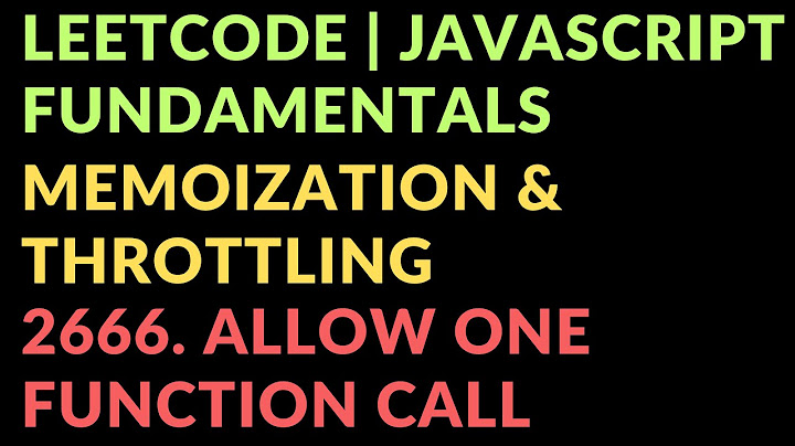 Leetcode | Javascript Fundamentals | Memoization & Throttling | 2666. Allow One Function Call